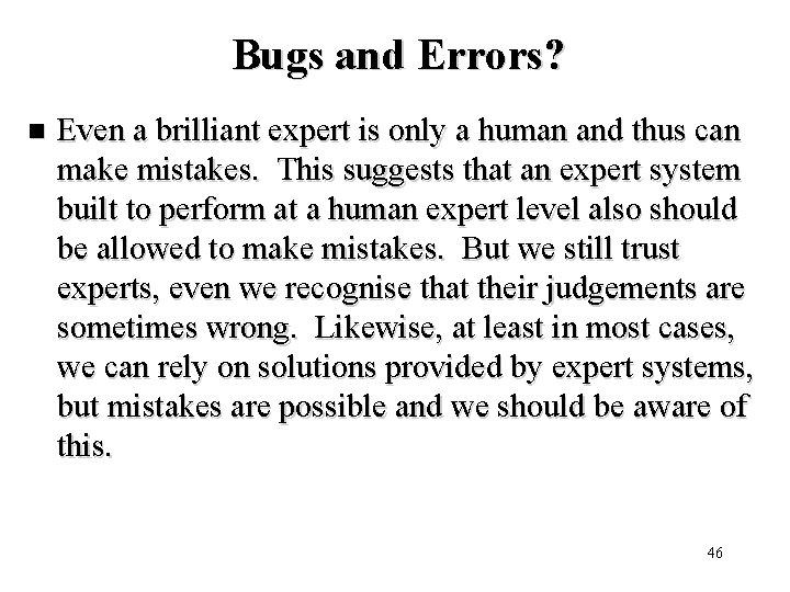 Bugs and Errors? n Even a brilliant expert is only a human and thus