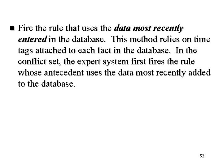 n Fire the rule that uses the data most recently entered in the database.
