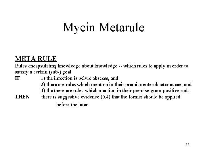 Mycin Metarule META RULE Rules encapsulating knowledge about knowledge -- which rules to apply