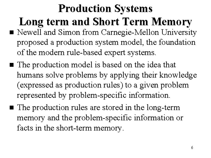 Production Systems Long term and Short Term Memory n n n Newell and Simon