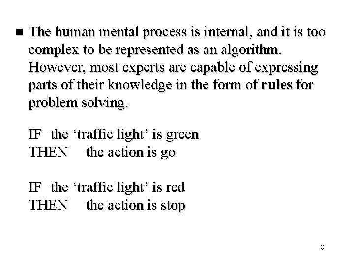 n The human mental process is internal, and it is too complex to be