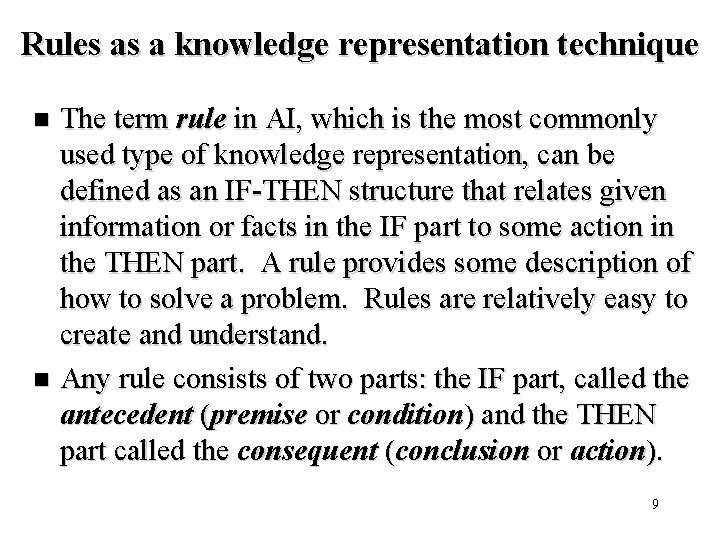 Rules as a knowledge representation technique The term rule in AI, which is the