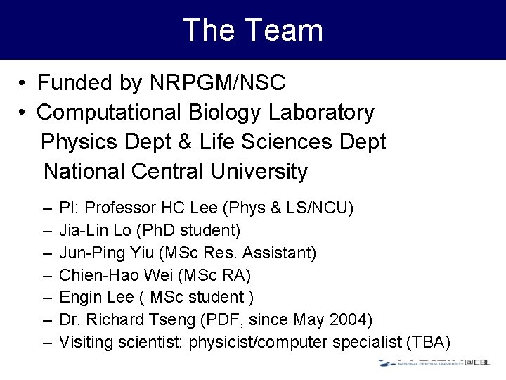 The Team • Funded by NRPGM/NSC • Computational Biology Laboratory Physics Dept & Life