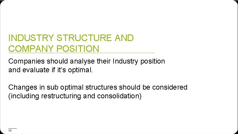 INDUSTRY STRUCTURE AND COMPANY POSITION Companies should analyse their Industry position and evaluate if