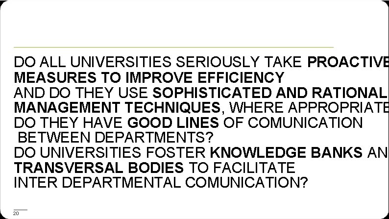 DO ALL UNIVERSITIES SERIOUSLY TAKE PROACTIVE MEASURES TO IMPROVE EFFICIENCY AND DO THEY USE