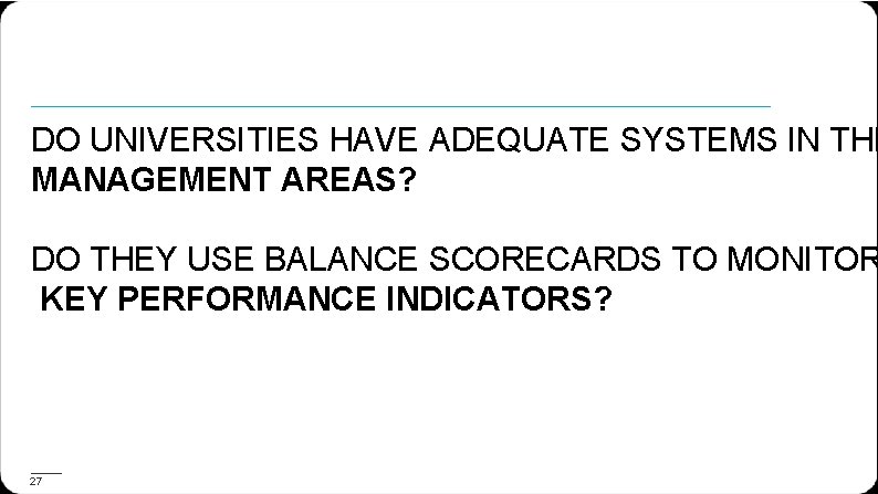 DO UNIVERSITIES HAVE ADEQUATE SYSTEMS IN THE MANAGEMENT AREAS? DO THEY USE BALANCE SCORECARDS