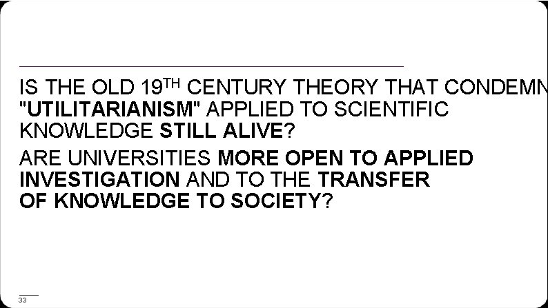 IS THE OLD 19 TH CENTURY THEORY THAT CONDEMN "UTILITARIANISM" APPLIED TO SCIENTIFIC KNOWLEDGE