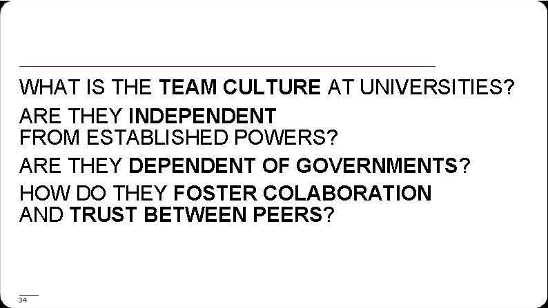 WHAT IS THE TEAM CULTURE AT UNIVERSITIES? ARE THEY INDEPENDENT FROM ESTABLISHED POWERS? ARE