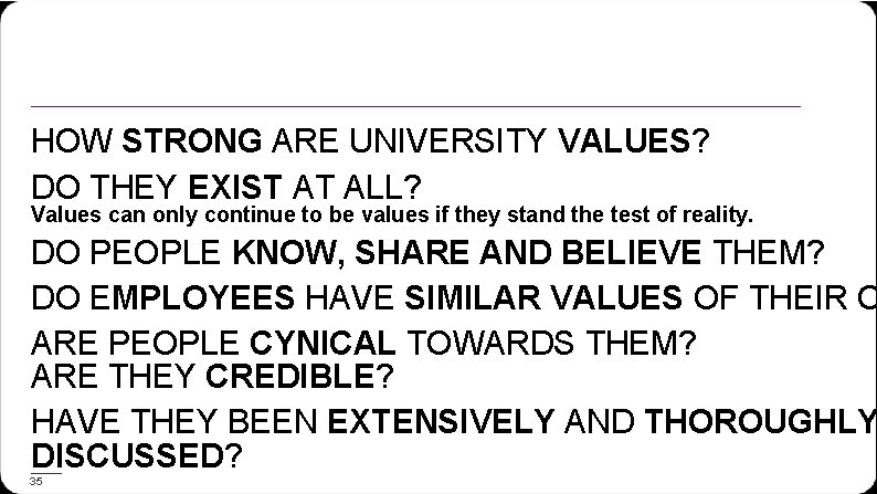 HOW STRONG ARE UNIVERSITY VALUES? DO THEY EXIST AT ALL? Values can only continue