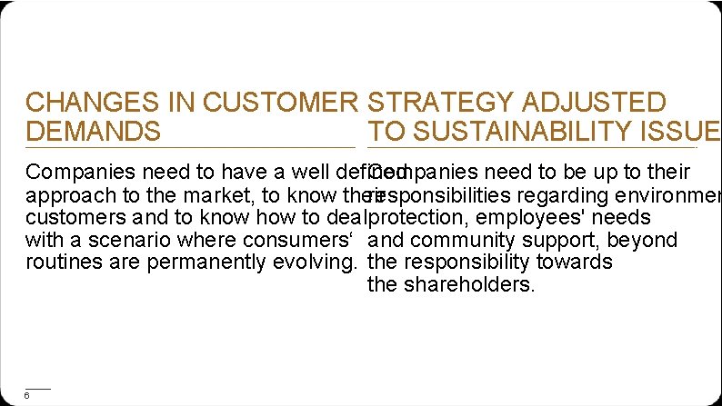 CHANGES IN CUSTOMER STRATEGY ADJUSTED DEMANDS TO SUSTAINABILITY ISSUE Companies need to have a