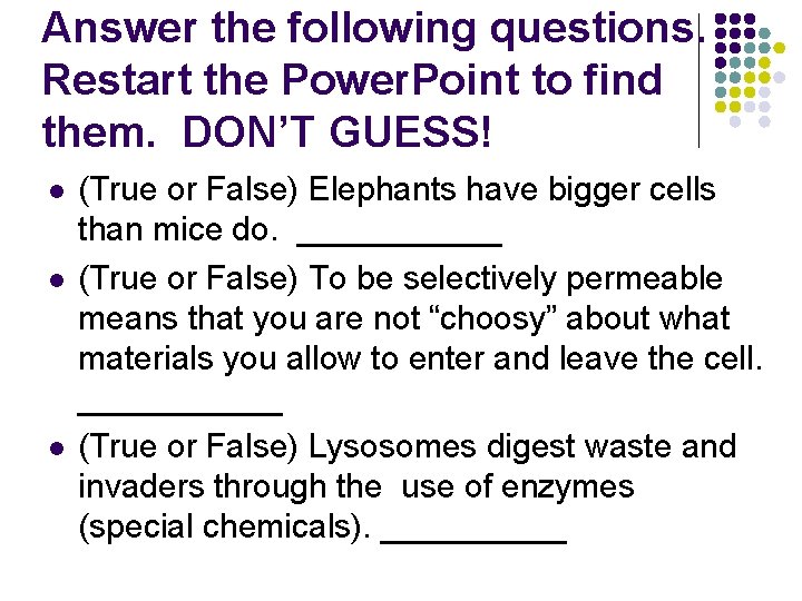Answer the following questions. Restart the Power. Point to find them. DON’T GUESS! l