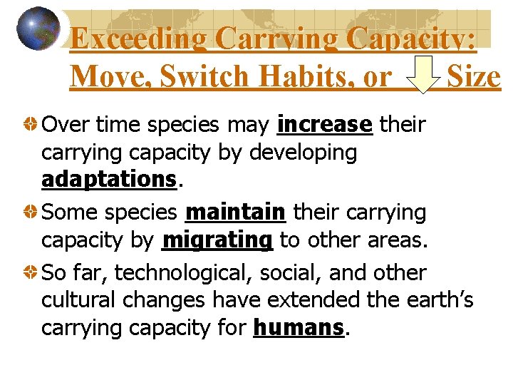 Exceeding Carrying Capacity: Move, Switch Habits, or Size Over time species may increase their