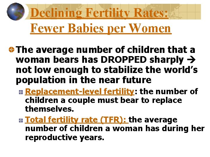Declining Fertility Rates: Fewer Babies per Women The average number of children that a