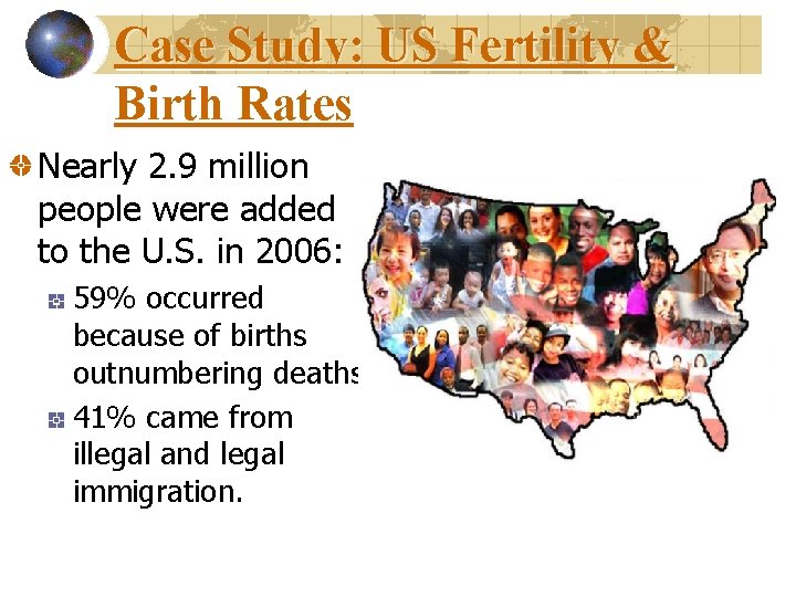 Case Study: US Fertility & Birth Rates Nearly 2. 9 million people were added