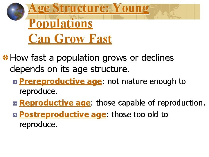 Age Structure: Young Populations Can Grow Fast How fast a population grows or declines