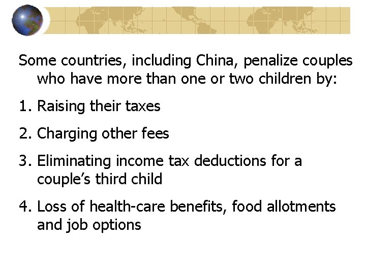 Some countries, including China, penalize couples who have more than one or two children