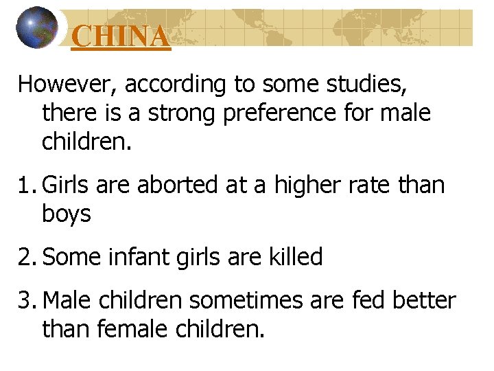 CHINA However, according to some studies, there is a strong preference for male children.