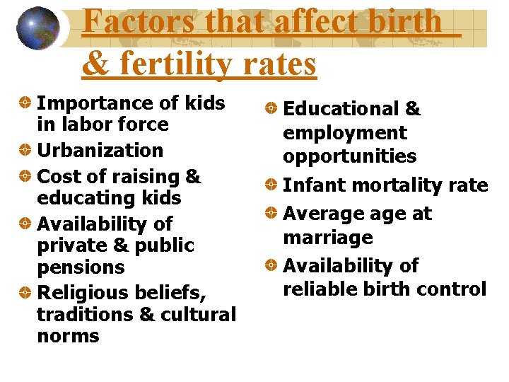 Factors that affect birth & fertility rates Importance of kids in labor force Urbanization