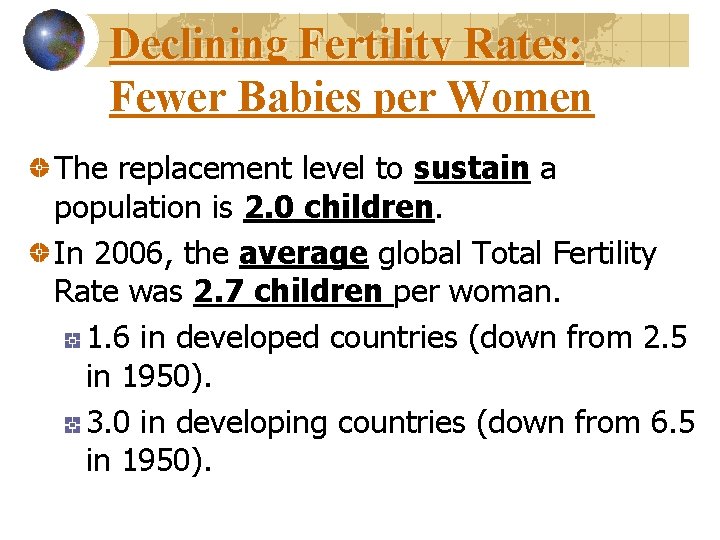 Declining Fertility Rates: Fewer Babies per Women The replacement level to sustain a population