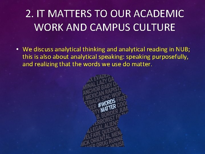 2. IT MATTERS TO OUR ACADEMIC WORK AND CAMPUS CULTURE • We discuss analytical