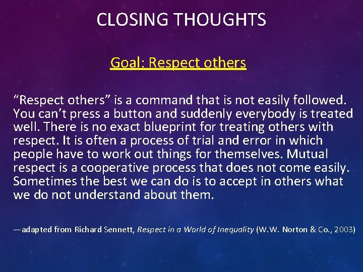 CLOSING THOUGHTS Goal: Respect others “Respect others” is a command that is not easily