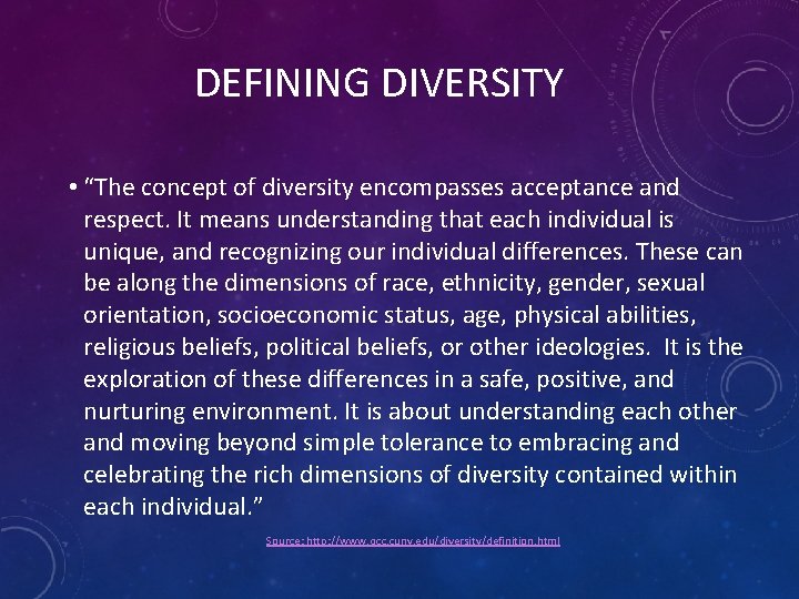DEFINING DIVERSITY • “The concept of diversity encompasses acceptance and respect. It means understanding