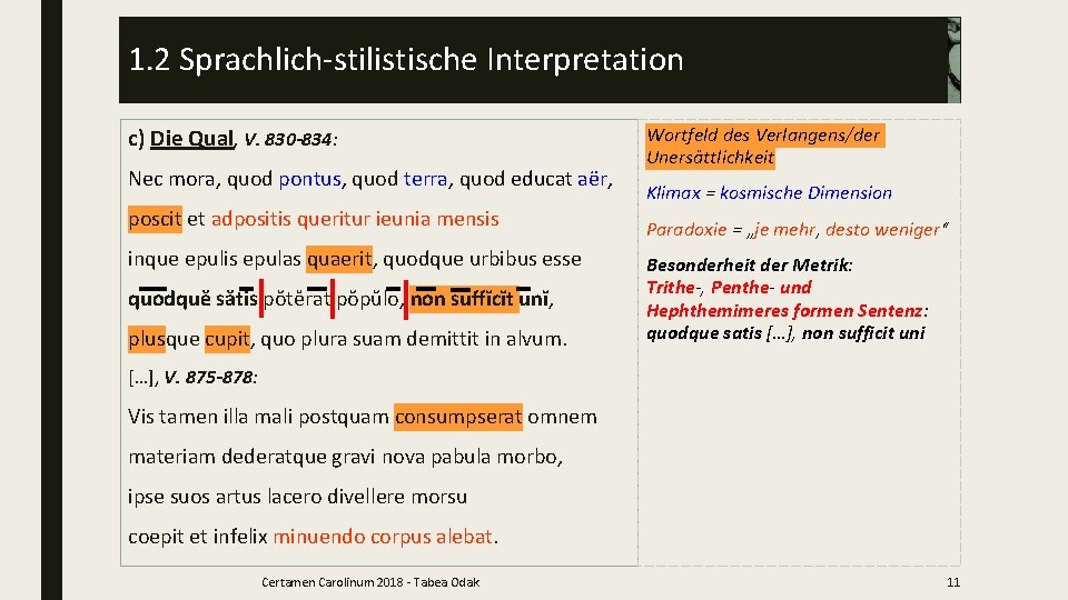 1. 2 Sprachlich-stilistische Interpretation c) Die Qual, V. 830 -834: Nec mora, quod pontus,