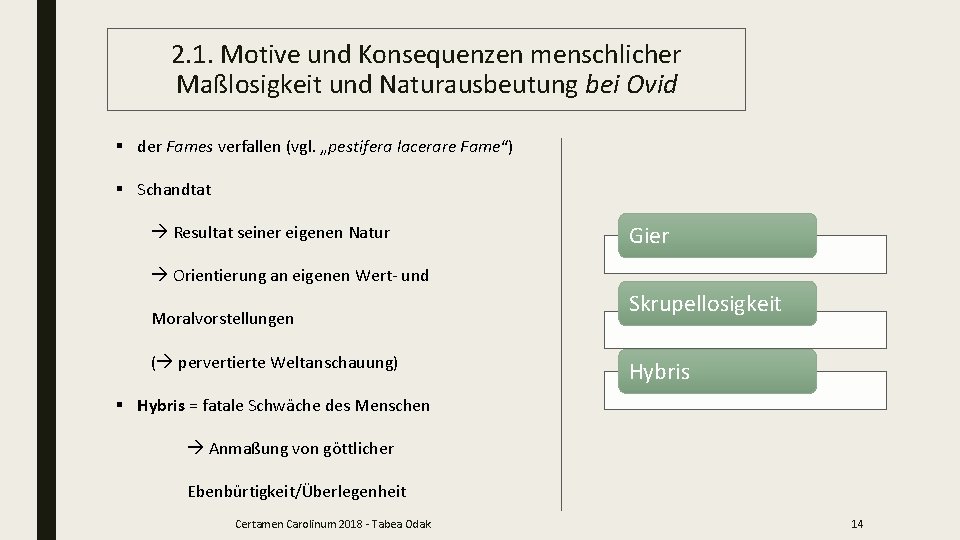 2. 1. Motive und Konsequenzen menschlicher Maßlosigkeit und Naturausbeutung bei Ovid § der Fames