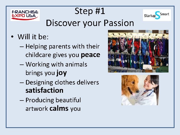 Step #1 Discover your Passion • Will it be: – Helping parents with their