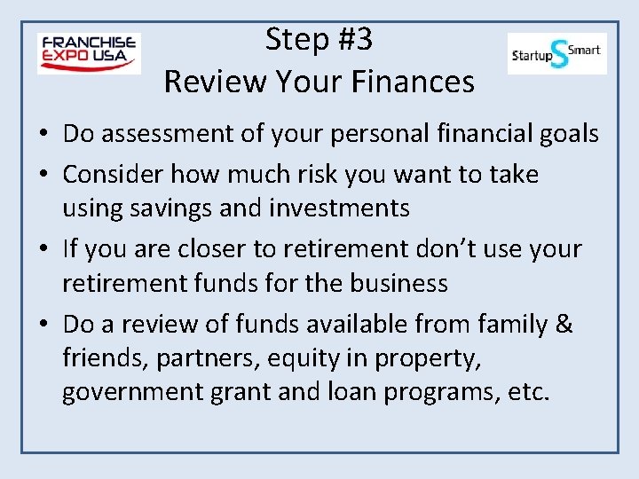 Step #3 Review Your Finances • Do assessment of your personal financial goals •