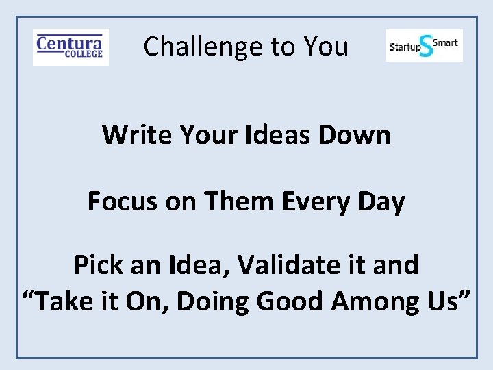 Challenge to You Write Your Ideas Down Focus on Them Every Day Pick an