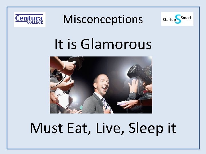 Misconceptions It is Glamorous Must Eat, Live, Sleep it 