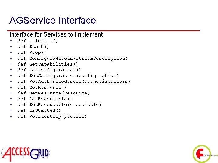 AGService Interface for Services to implement • • • • def def def def