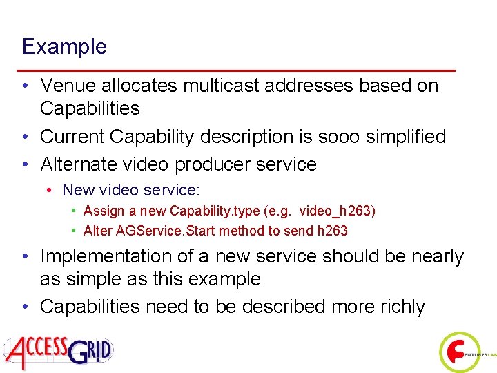 Example • Venue allocates multicast addresses based on Capabilities • Current Capability description is