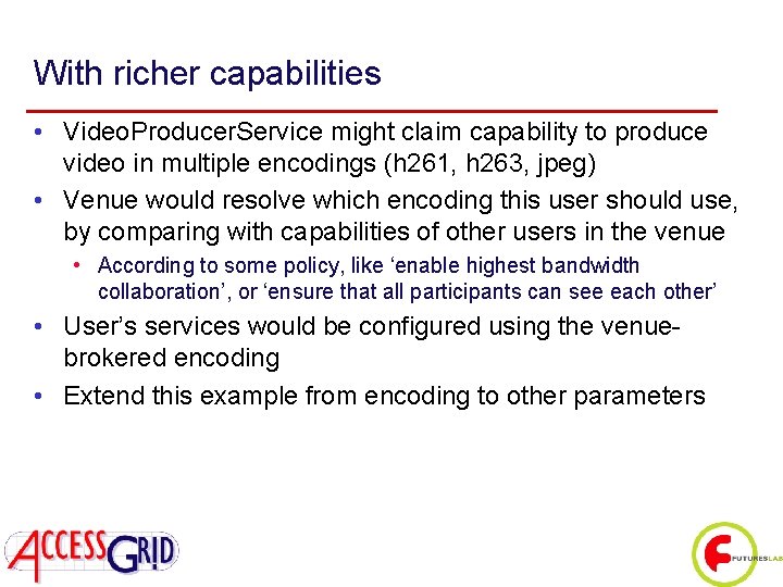 With richer capabilities • Video. Producer. Service might claim capability to produce video in