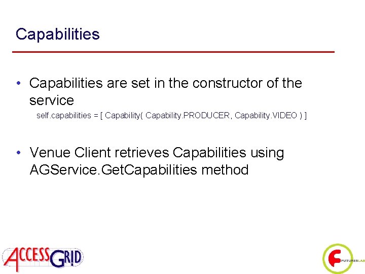 Capabilities • Capabilities are set in the constructor of the service self. capabilities =