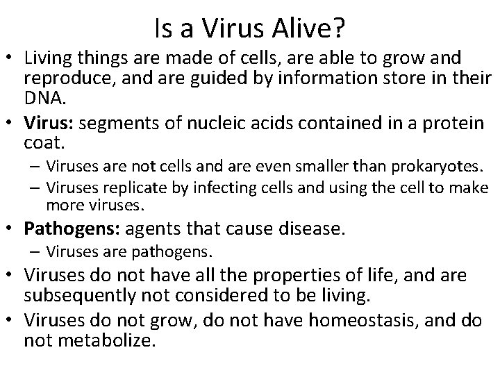 Is a Virus Alive? • Living things are made of cells, are able to