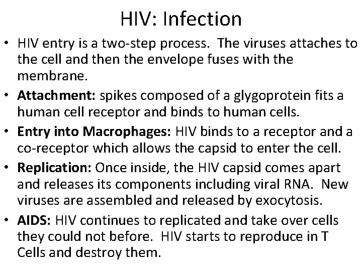 HIV: Infection • HIV entry is a two-step process. The viruses attaches to the