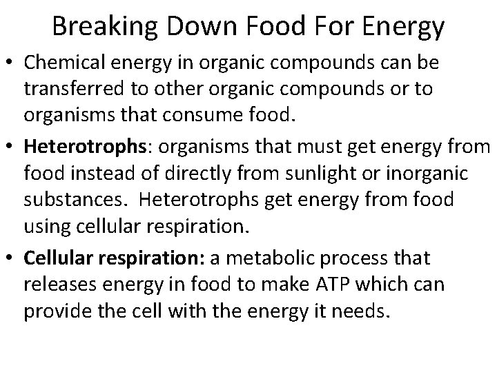 Breaking Down Food For Energy • Chemical energy in organic compounds can be transferred