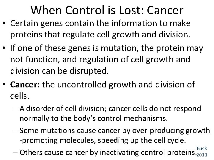 When Control is Lost: Cancer • Certain genes contain the information to make proteins