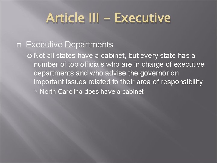 Article III - Executive Departments Not all states have a cabinet, but every state