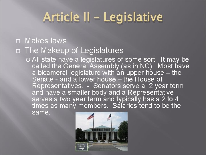 Article II – Legislative Makes laws The Makeup of Legislatures All state have a