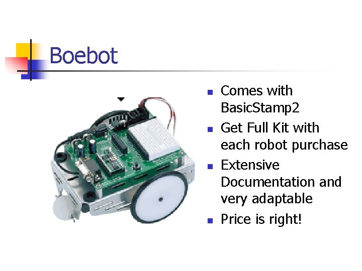 Boebot n n Comes with Basic. Stamp 2 Get Full Kit with each robot