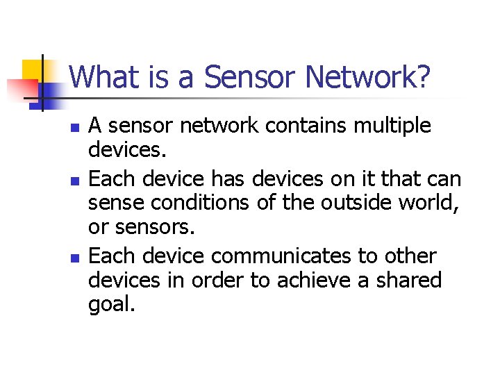 What is a Sensor Network? n n n A sensor network contains multiple devices.