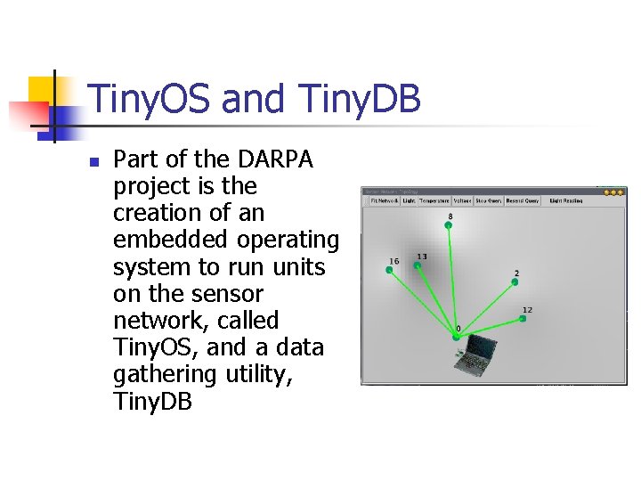 Tiny. OS and Tiny. DB n Part of the DARPA project is the creation