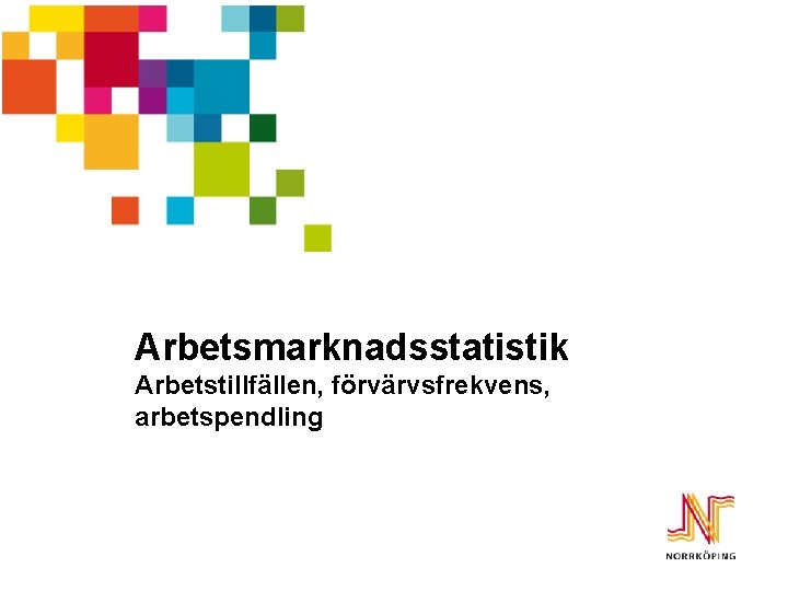 Arbetsmarknadsstatistik Arbetstillfällen, förvärvsfrekvens, arbetspendling 