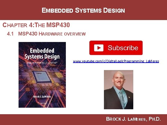 EMBEDDED SYSTEMS DESIGN CHAPTER 4: THE MSP 430 4. 1 MSP 430 HARDWARE OVERVIEW