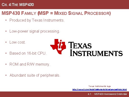 CH. 4: THE MSP 430 FAMILY (MSP = MIXED SIGNAL PROCESSOR) • Produced by