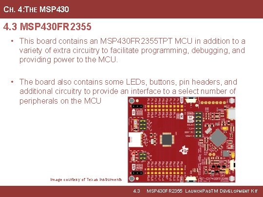 CH. 4: THE MSP 430 4. 3 MSP 430 FR 2355 • This board