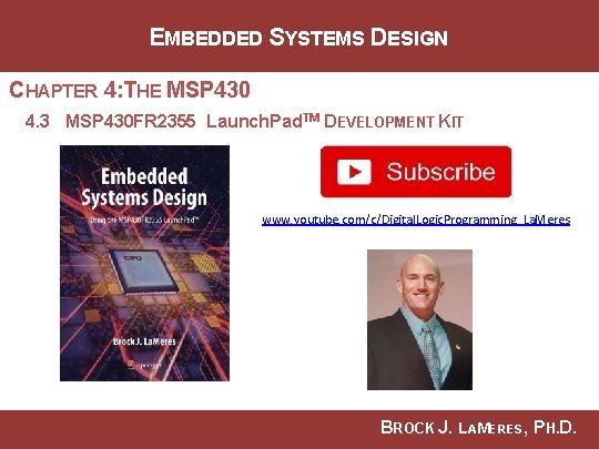 EMBEDDED SYSTEMS DESIGN CHAPTER 4: THE MSP 430 4. 3 MSP 430 FR 2355